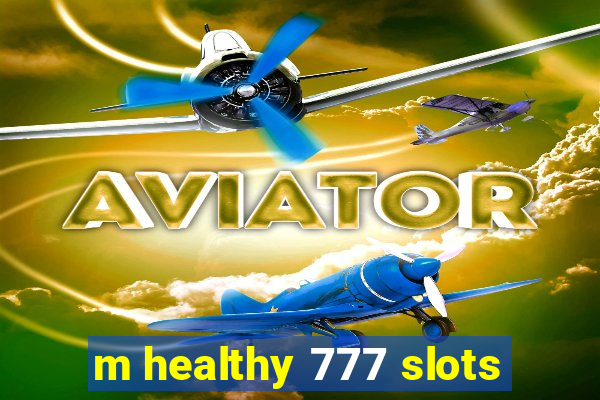 m healthy 777 slots